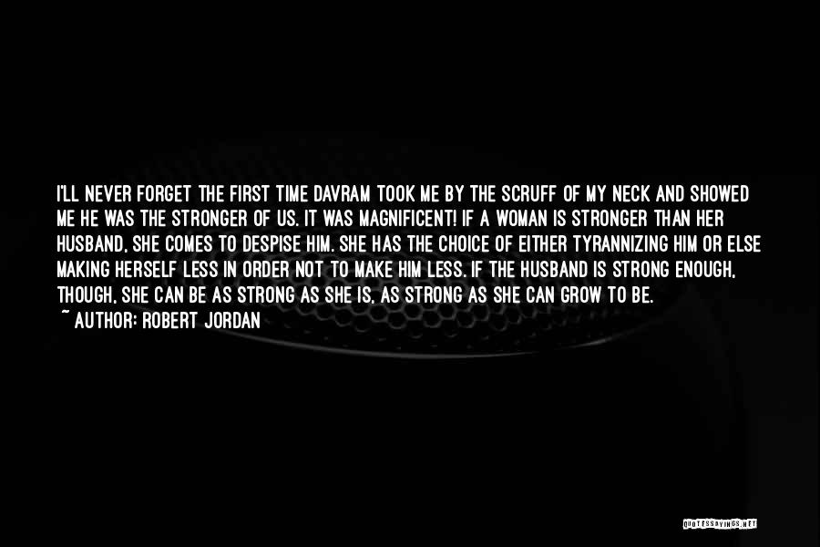 I Grow Stronger Quotes By Robert Jordan