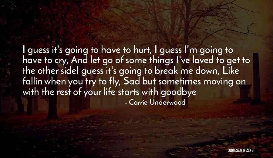 I Guess I Have To Let You Go Quotes By Carrie Underwood