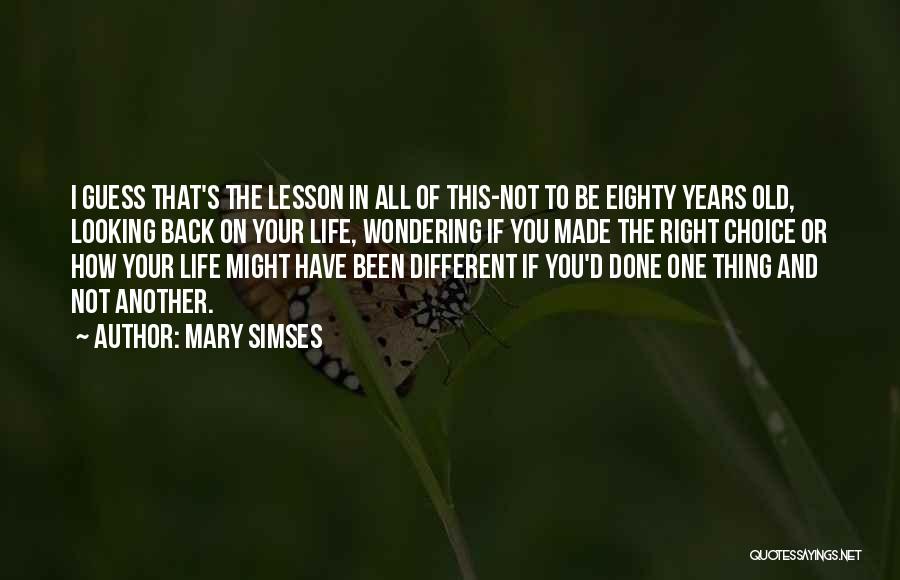 I Guess That's Life Quotes By Mary Simses