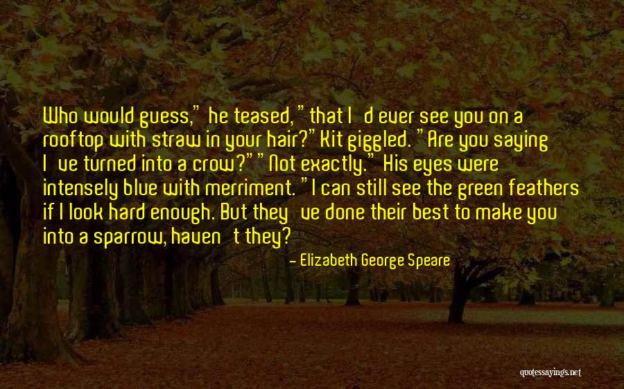 I Guess Were Done Quotes By Elizabeth George Speare