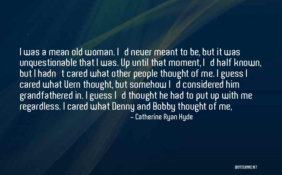 I Guess We're Not Meant To Be Quotes By Catherine Ryan Hyde I Guess We're Not Meant To Be Quotes By Catherine Ryan Hyde
