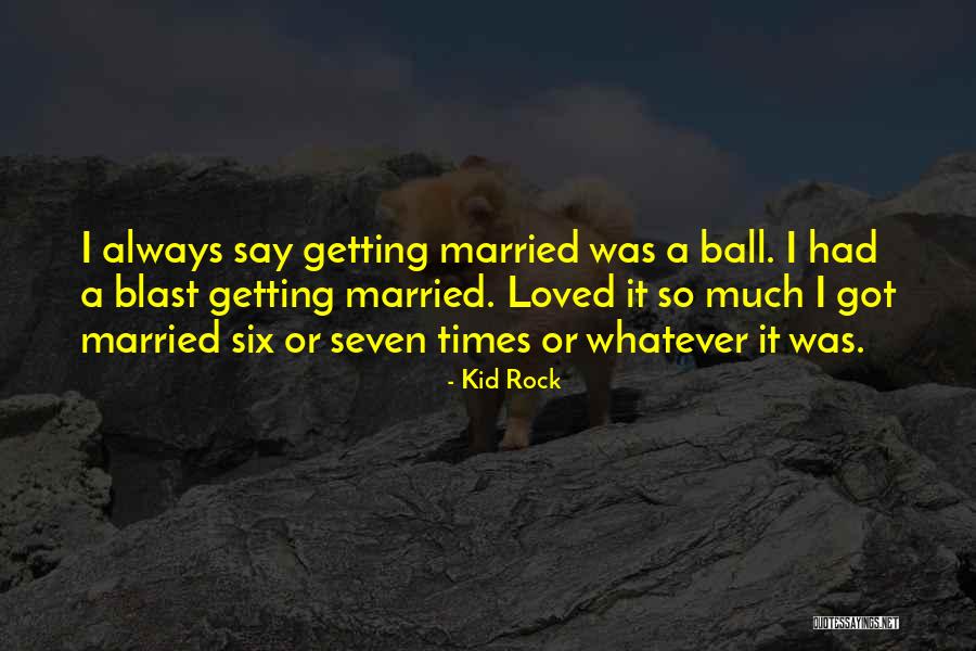 I Had A Blast Quotes By Kid Rock