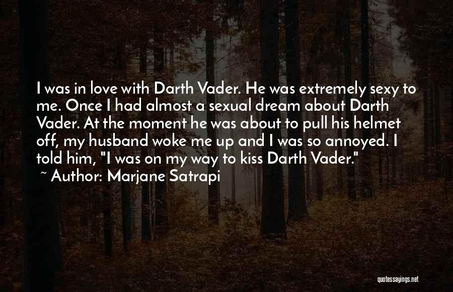 I Had A Dream About Him Quotes By Marjane Satrapi