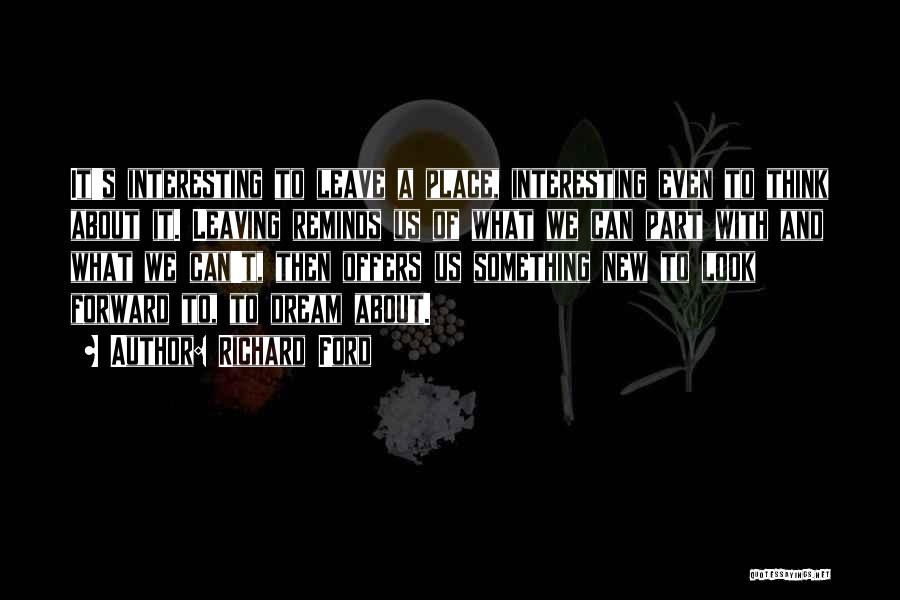 I Had A Dream About Him Quotes By Richard Ford