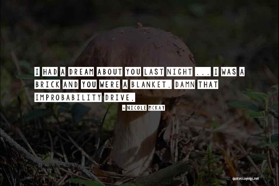 I Had A Dream About You Quotes By Nicole McKay I Had A Dream About You Quotes By Nicole McKay