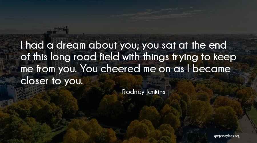 I Had A Dream About You Quotes By Rodney Jenkins I Had A Dream About You Quotes By Rodney Jenkins