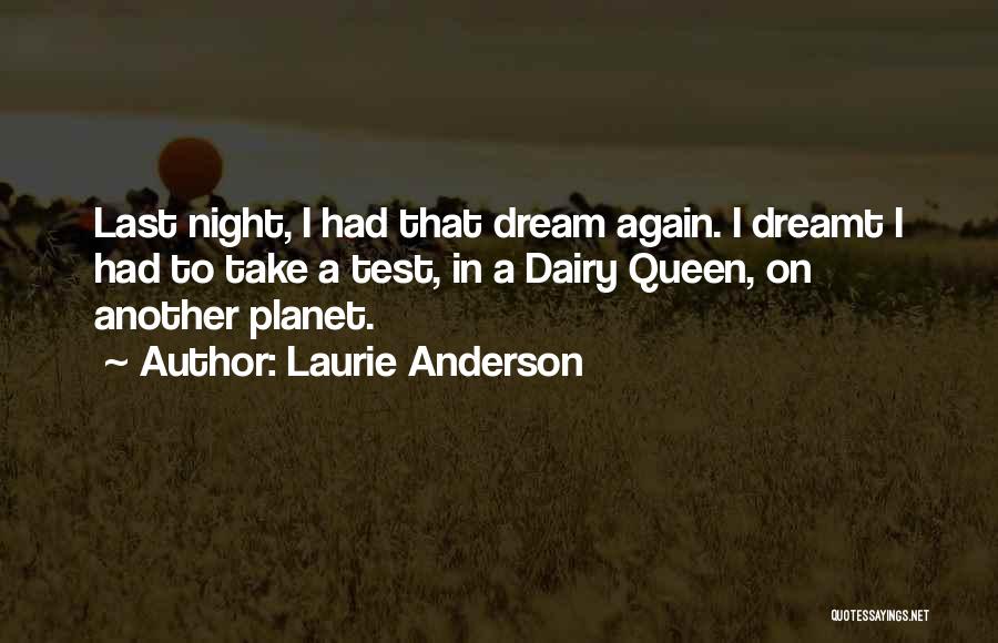 I Had A Dream Last Night Quotes By Laurie Anderson