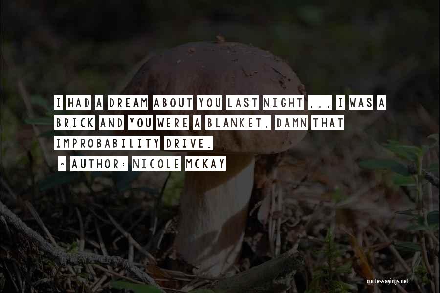 I Had A Dream Last Night Quotes By Nicole McKay