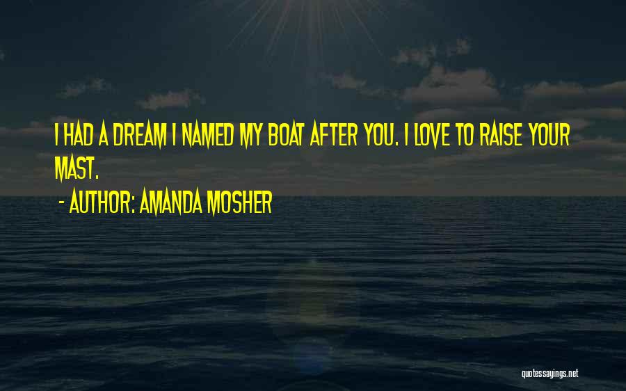 I Had A Dream Love Quotes By Amanda Mosher