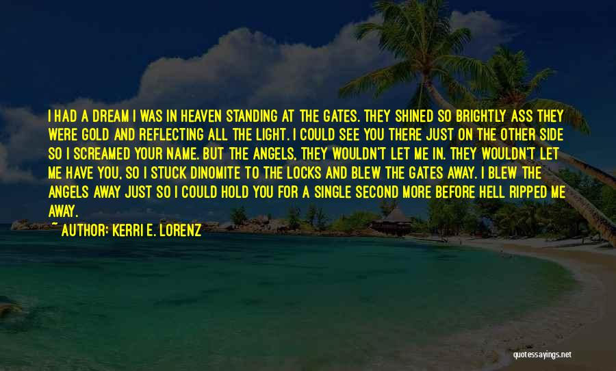 I Had A Dream Love Quotes By Kerri E. Lorenz