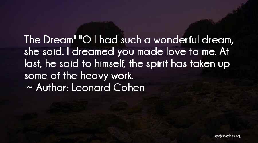 I Had A Dream Love Quotes By Leonard Cohen