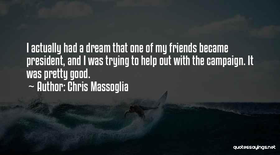 I Had A Dream Quotes By Chris Massoglia