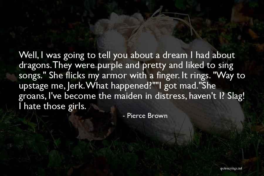 I Had A Dream With You Quotes By Pierce Brown