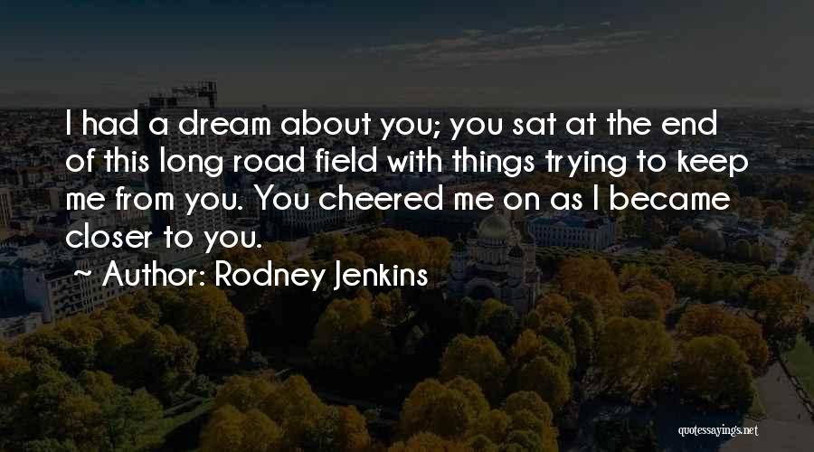 I Had A Dream With You Quotes By Rodney Jenkins