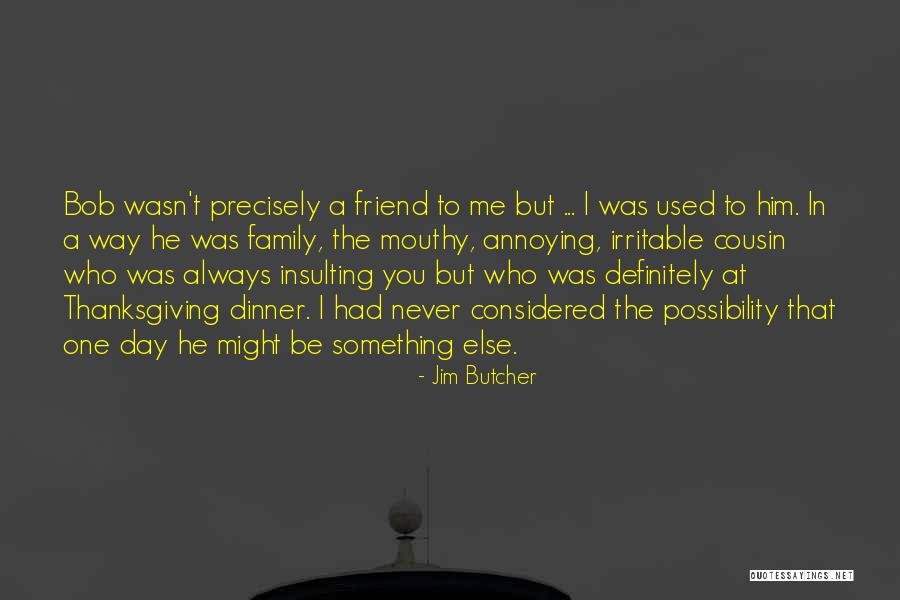 I Had A Friend Quotes By Jim Butcher