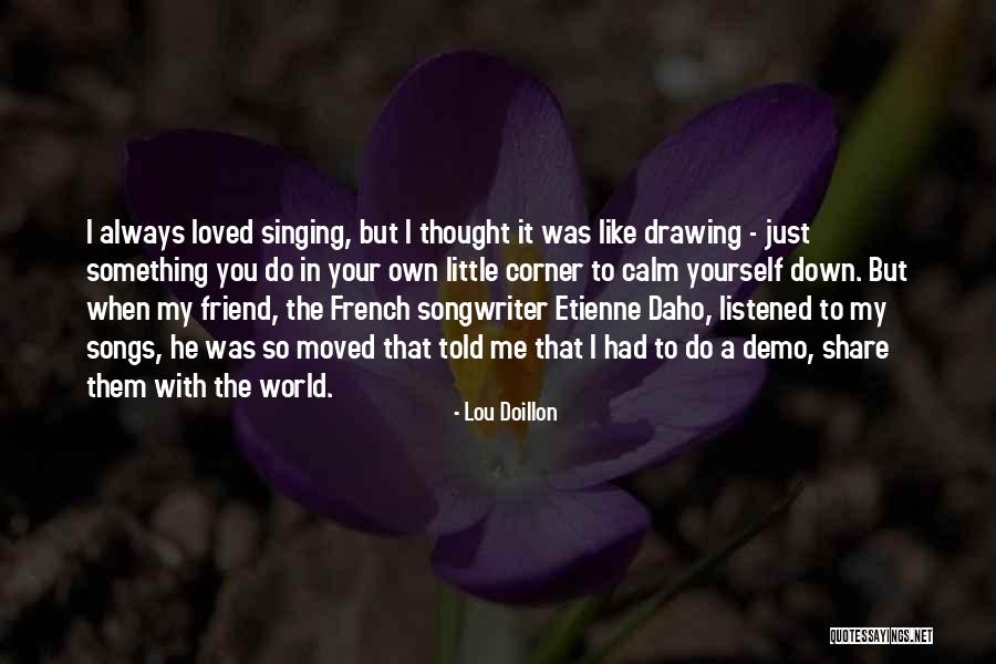 I Had A Friend Quotes By Lou Doillon