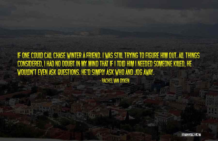 I Had A Friend Quotes By Rachel Van Dyken