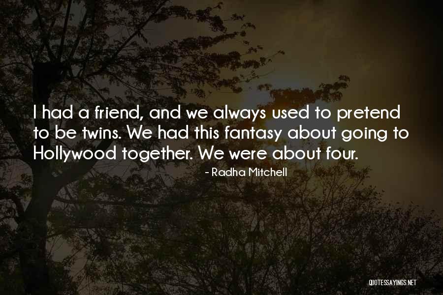 I Had A Friend Quotes By Radha Mitchell