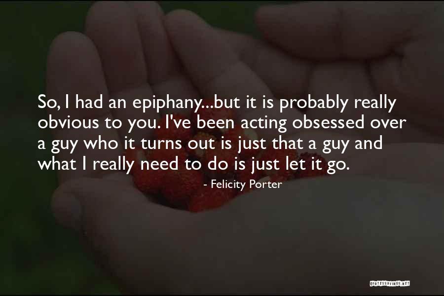 I Had An Epiphany Quotes By Felicity Porter