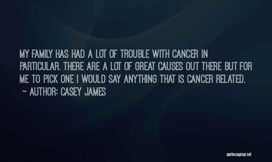 I Had Cancer Quotes By Casey James