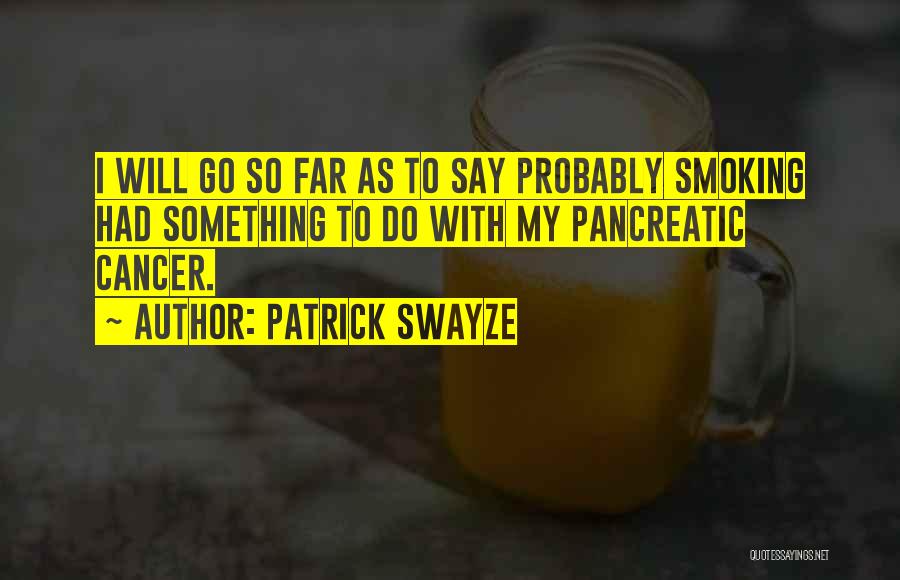 I Had Cancer Quotes By Patrick Swayze