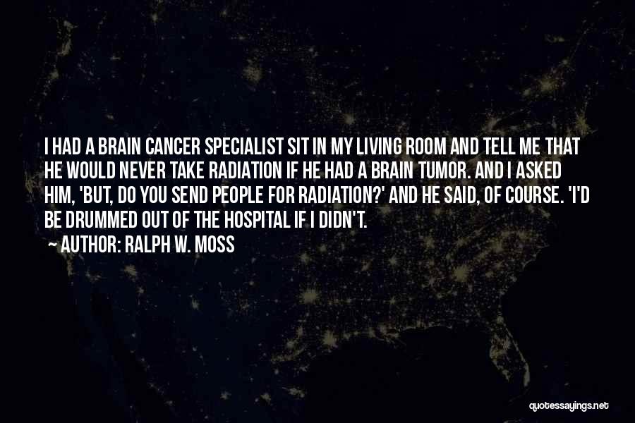 I Had Cancer Quotes By Ralph W. Moss