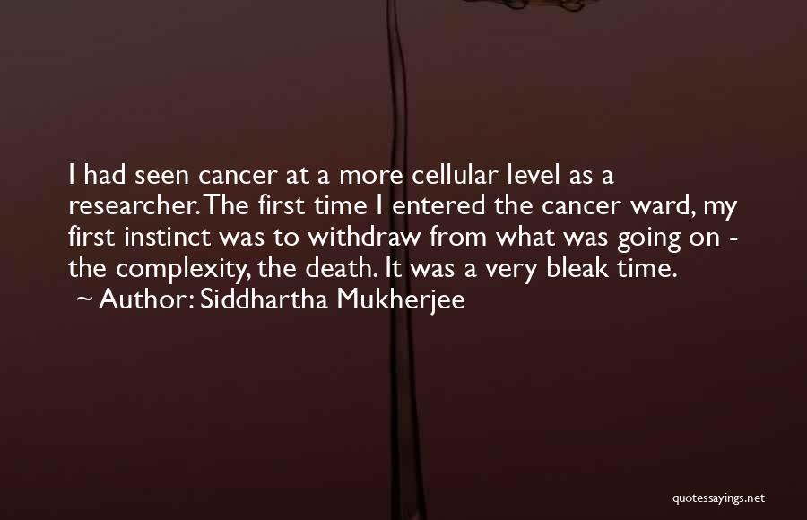 I Had Cancer Quotes By Siddhartha Mukherjee