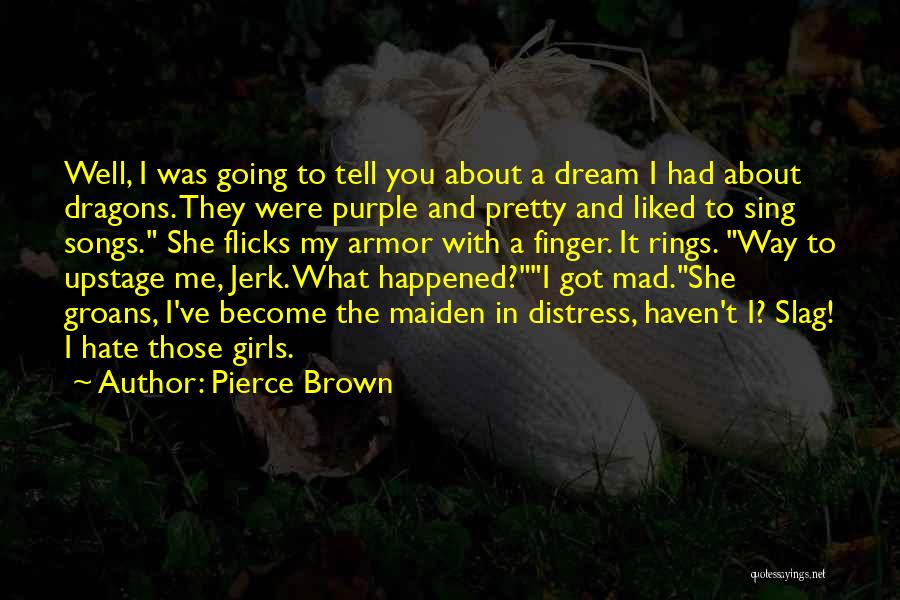 I Had Dream About You Quotes By Pierce Brown