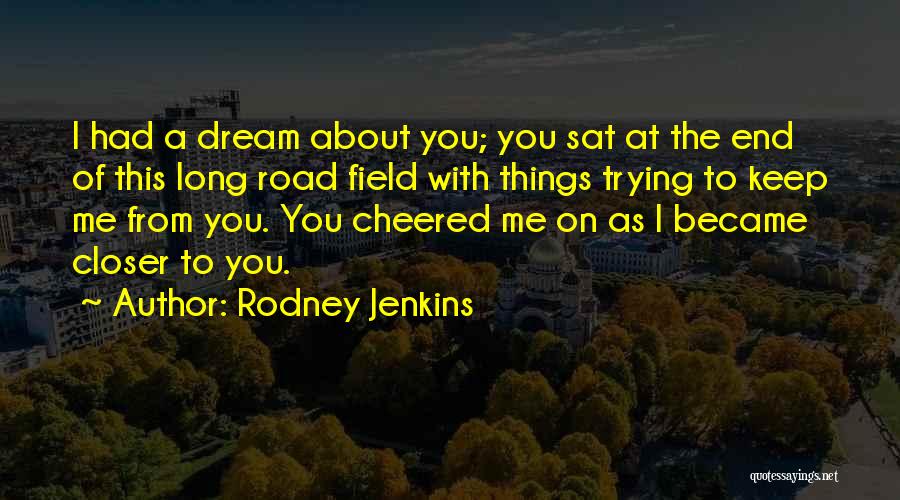 I Had Dream About You Quotes By Rodney Jenkins