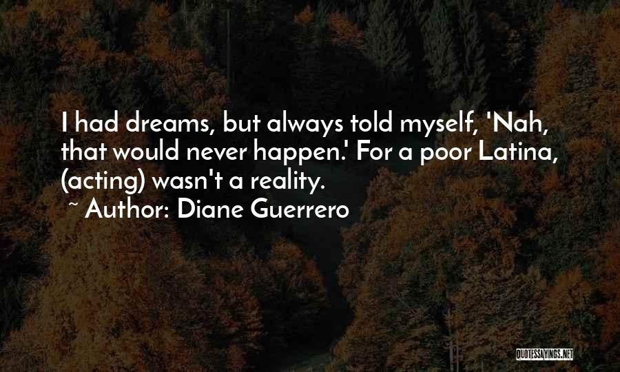 I Had Dream Quotes By Diane Guerrero