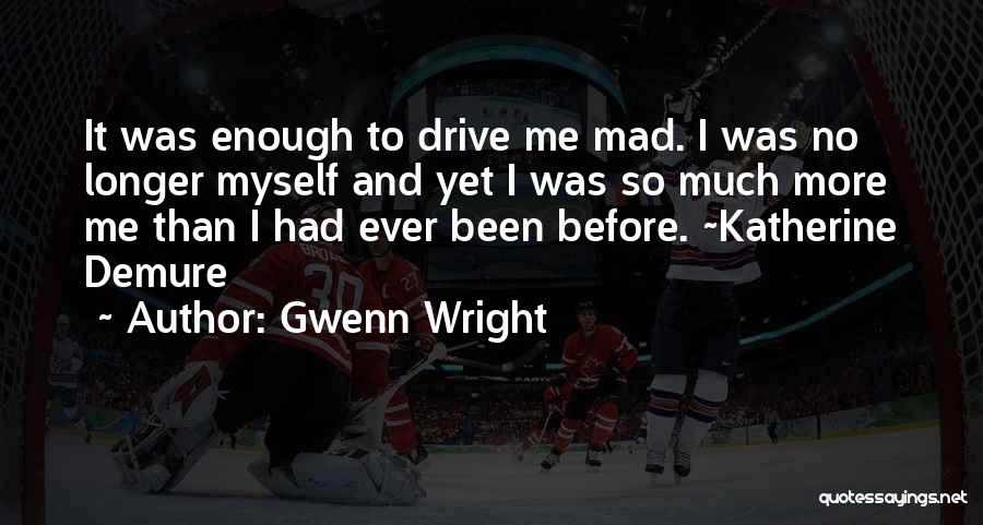 I Had Enough Love Quotes By Gwenn Wright