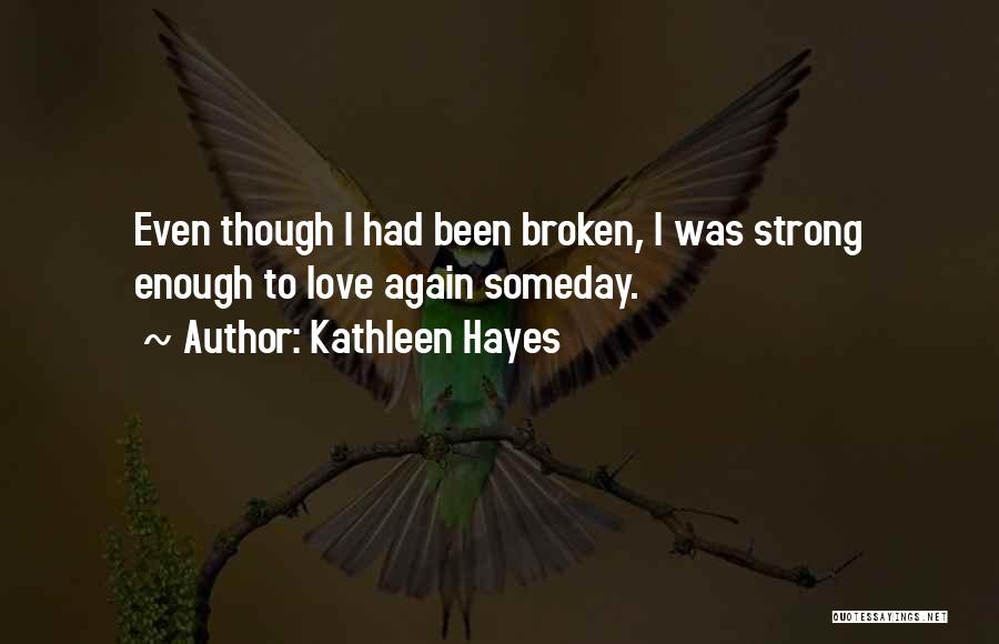 I Had Enough Love Quotes By Kathleen Hayes