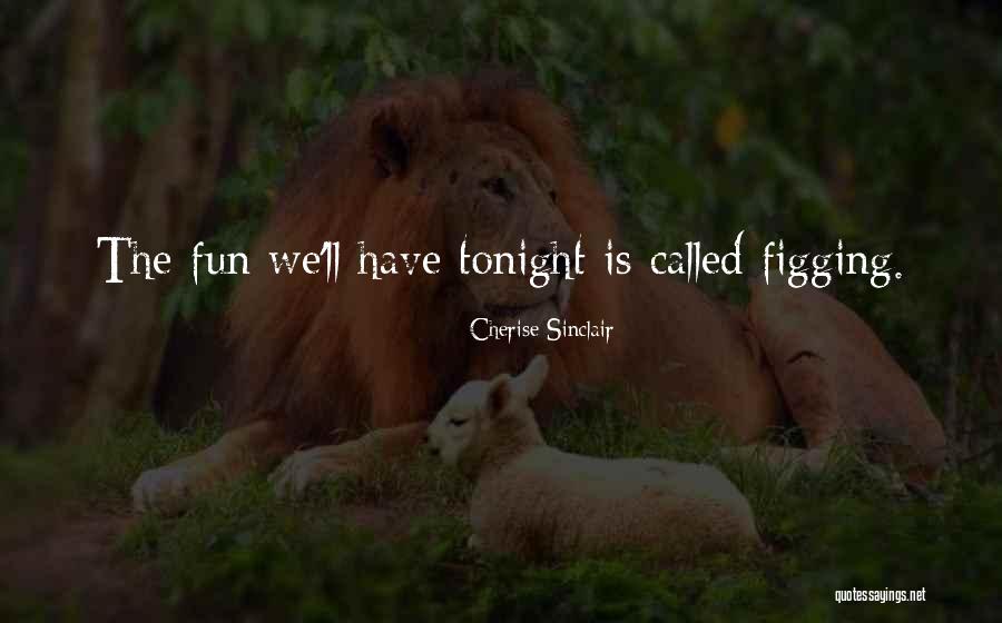 I Had Fun Tonight Quotes By Cherise Sinclair I Had Fun Tonight Quotes By Cherise Sinclair