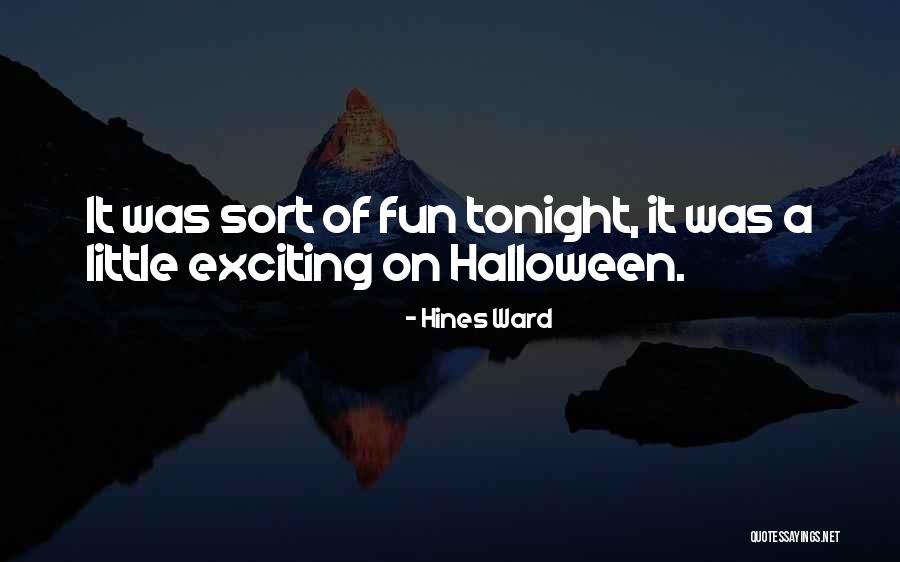 I Had Fun Tonight Quotes By Hines Ward I Had Fun Tonight Quotes By Hines Ward