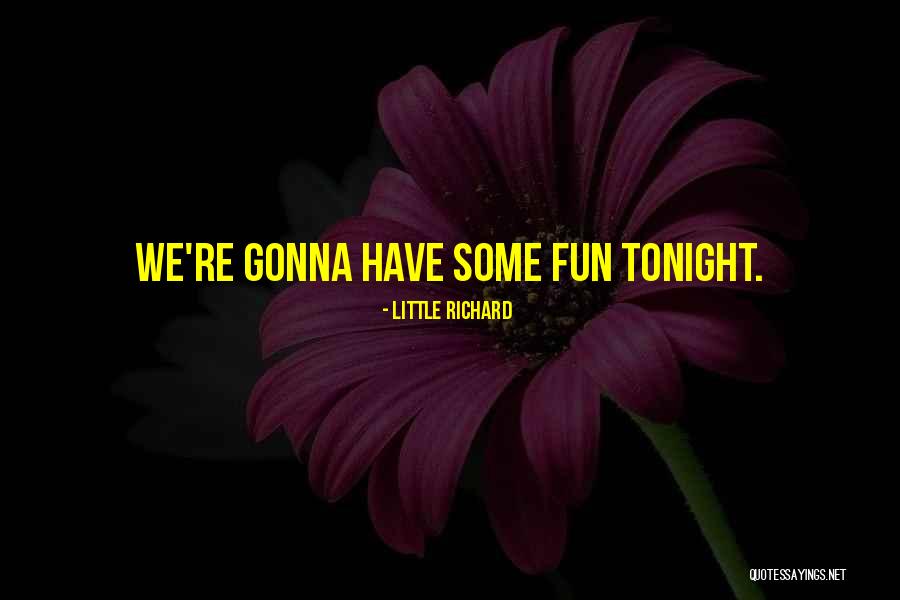 I Had Fun Tonight Quotes By Little Richard I Had Fun Tonight Quotes By Little Richard