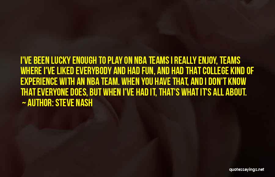 I Had Fun With You Quotes By Steve Nash