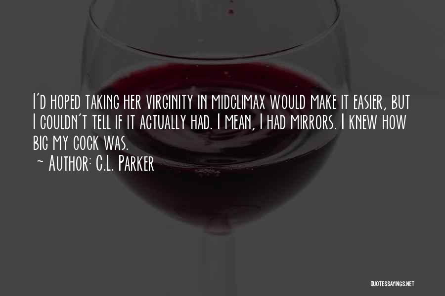 I Had Hoped Quotes By C.L. Parker