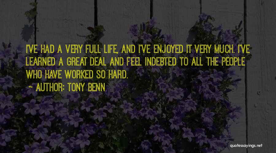 I Had It All Quotes By Tony Benn