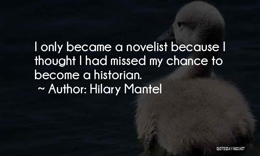 I Had My Chance Quotes By Hilary Mantel