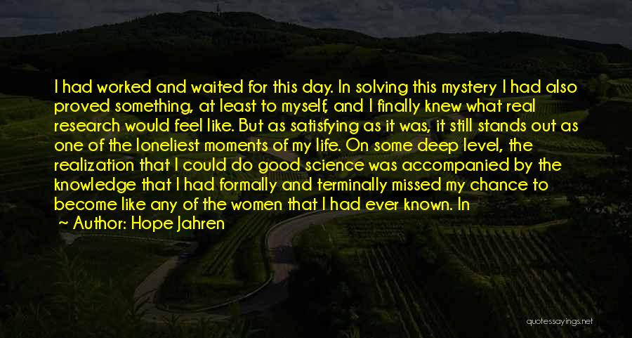 I Had My Chance Quotes By Hope Jahren