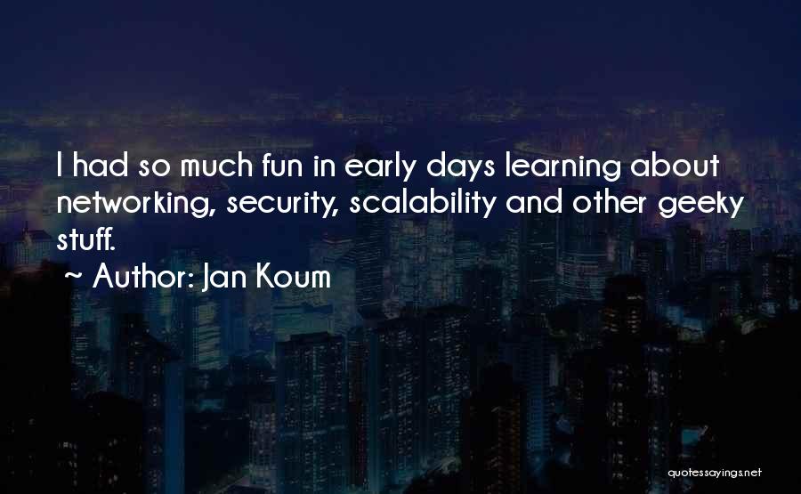 I Had So Much Fun Quotes By Jan Koum