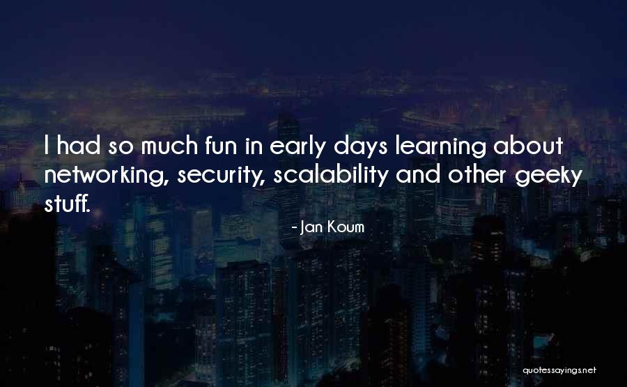 I Had So Much Fun Quotes By Jan Koum