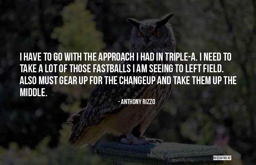 I Had To Go Quotes By Anthony Rizzo