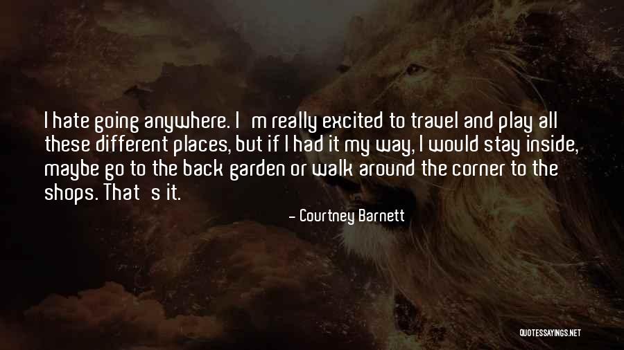 I Had To Go Quotes By Courtney Barnett I Had To Go Quotes By Courtney Barnett