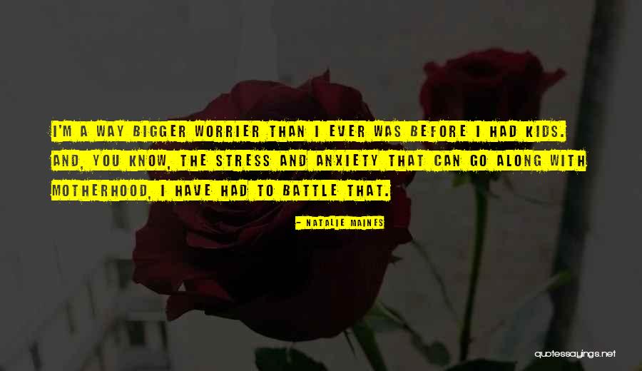 I Had To Go Quotes By Natalie Maines I Had To Go Quotes By Natalie Maines