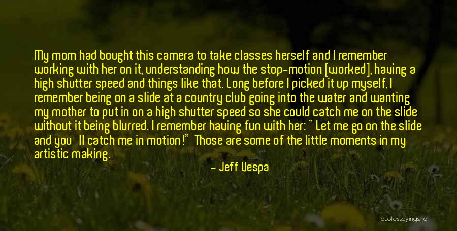 I Had To Let Her Go Quotes By Jeff Vespa I Had To Let Her Go Quotes By Jeff Vespa