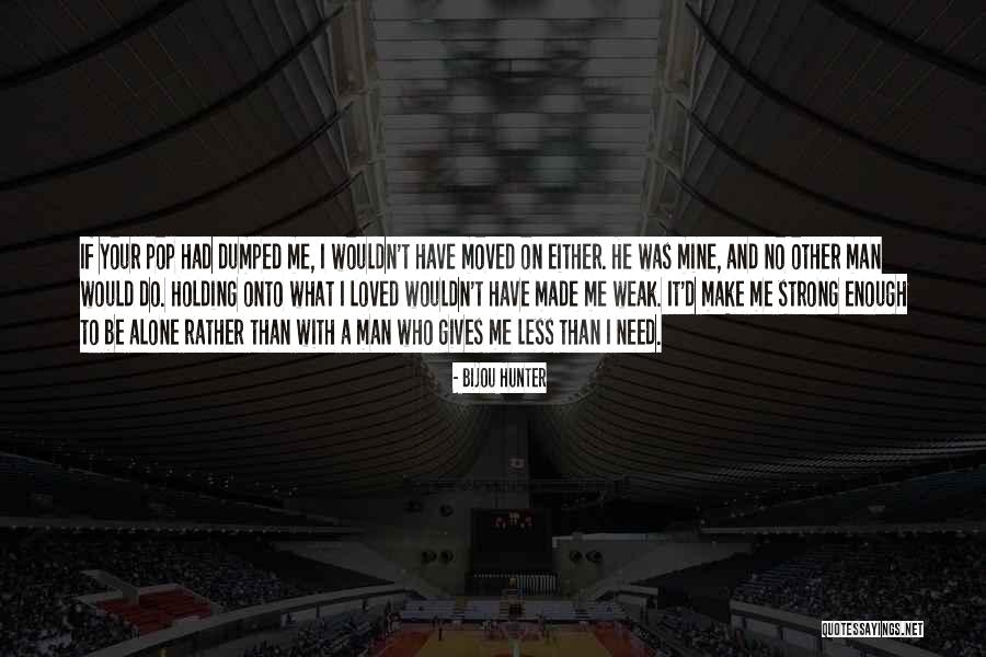 I Had Your Man Quotes By Bijou Hunter I Had Your Man Quotes By Bijou Hunter