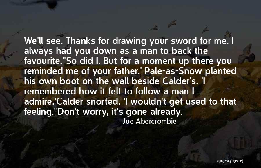 I Had Your Man Quotes By Joe Abercrombie I Had Your Man Quotes By Joe Abercrombie