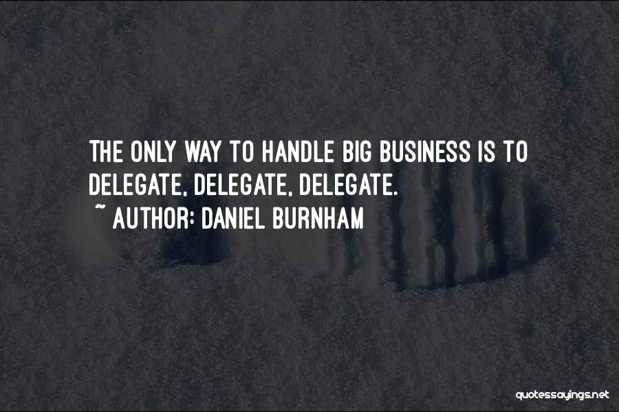 I Handle My Business Quotes By Daniel Burnham