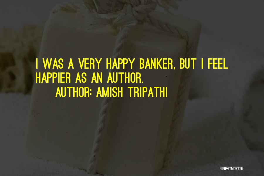 I Happier Quotes By Amish Tripathi